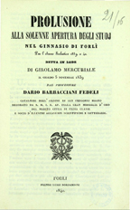 Prolusione alla solenne apertura degli studj nel ginnasio di Forli per l'anno scolastico 1839 e 40 detta in lode di Girolamo Mercuriale