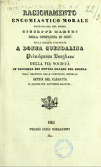 Ragionamento encomiastico morale recitato nelle esequie celebrate a donna Guendalina principessa Borghese