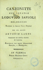 Canzonette del senator Lodovico Savioli bolognese tradotte in latini versi elegiaci dal sig. abbate Antonio Laghi ...